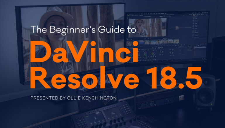 The Beginner's Guide to DaVinci Resolve 18.5